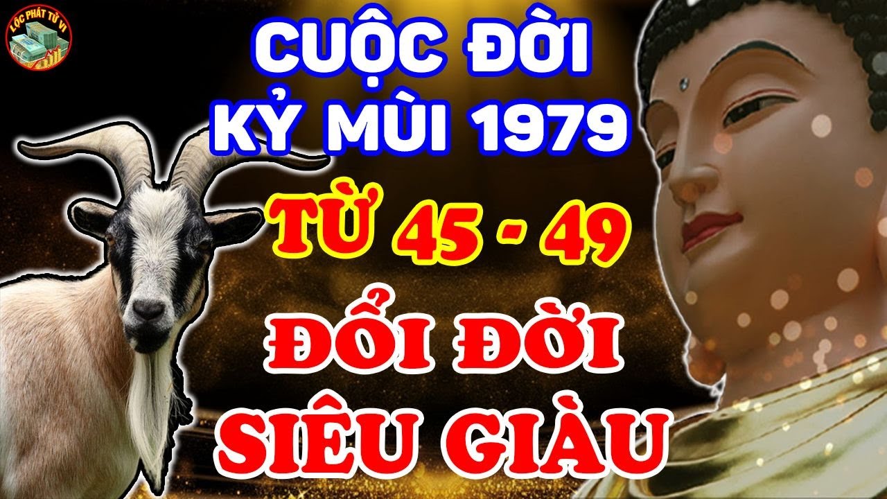 Tử Vi Tuổi Kỷ Mùi 1979: Liệu Có Cơ Hội Làm Giàu Trong Cuộc Sống?