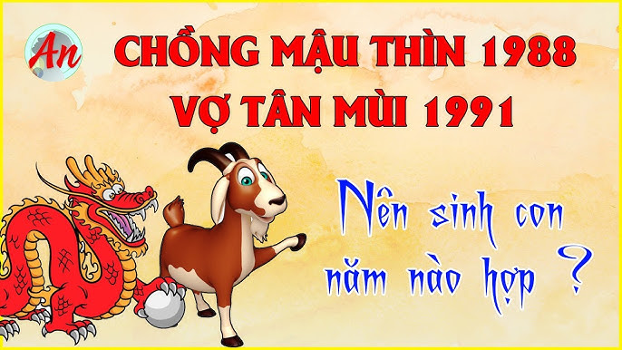 Giải đáp thắc mắc chồng 1988 vợ 1991 sinh con năm nào hợp, phát tài?