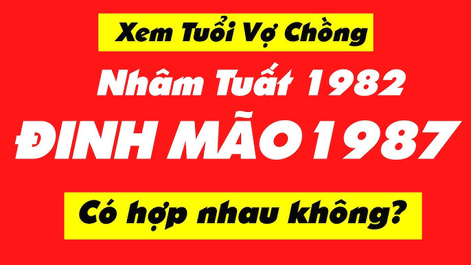 Chồng 1982 vợ 1987 có hợp nhau không? Xem tuổi kết hôn chính xác nhất!