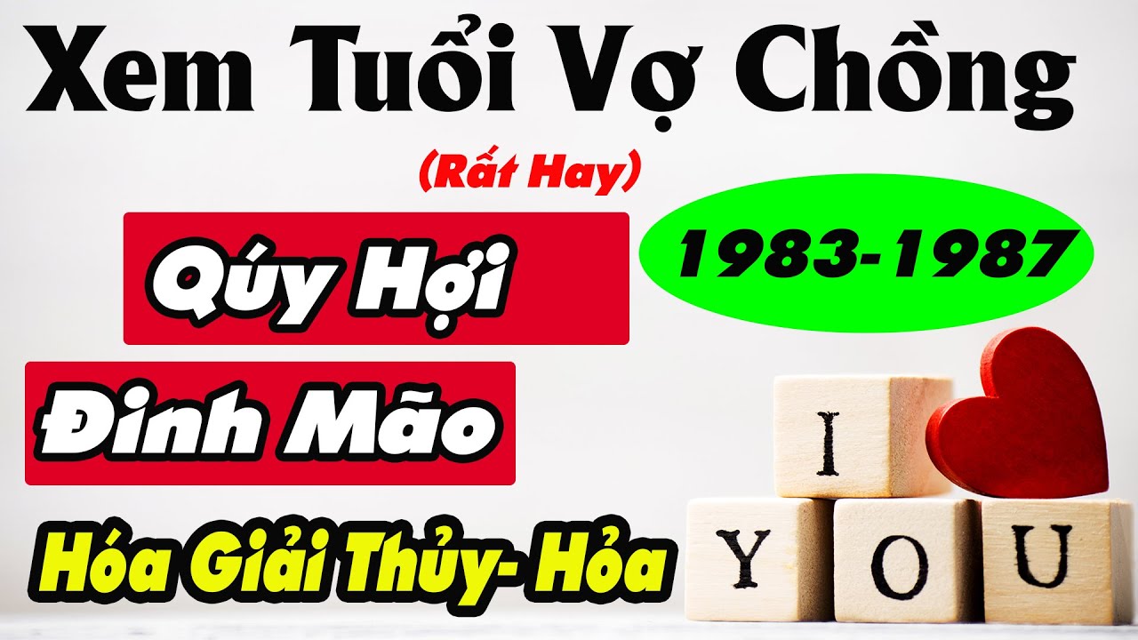 Chồng 1983 vợ 1987 có hợp nhau không? Xem tuổi kết hôn!