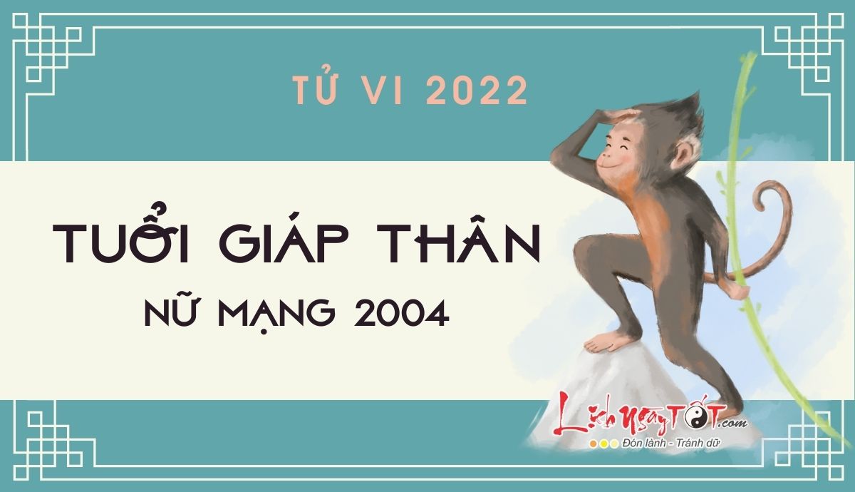 Luận giải tử vi tuổi Giáp Thân 2004 nữ mạng năm 2020: Tài lộc, sức khỏe và tình cảm.