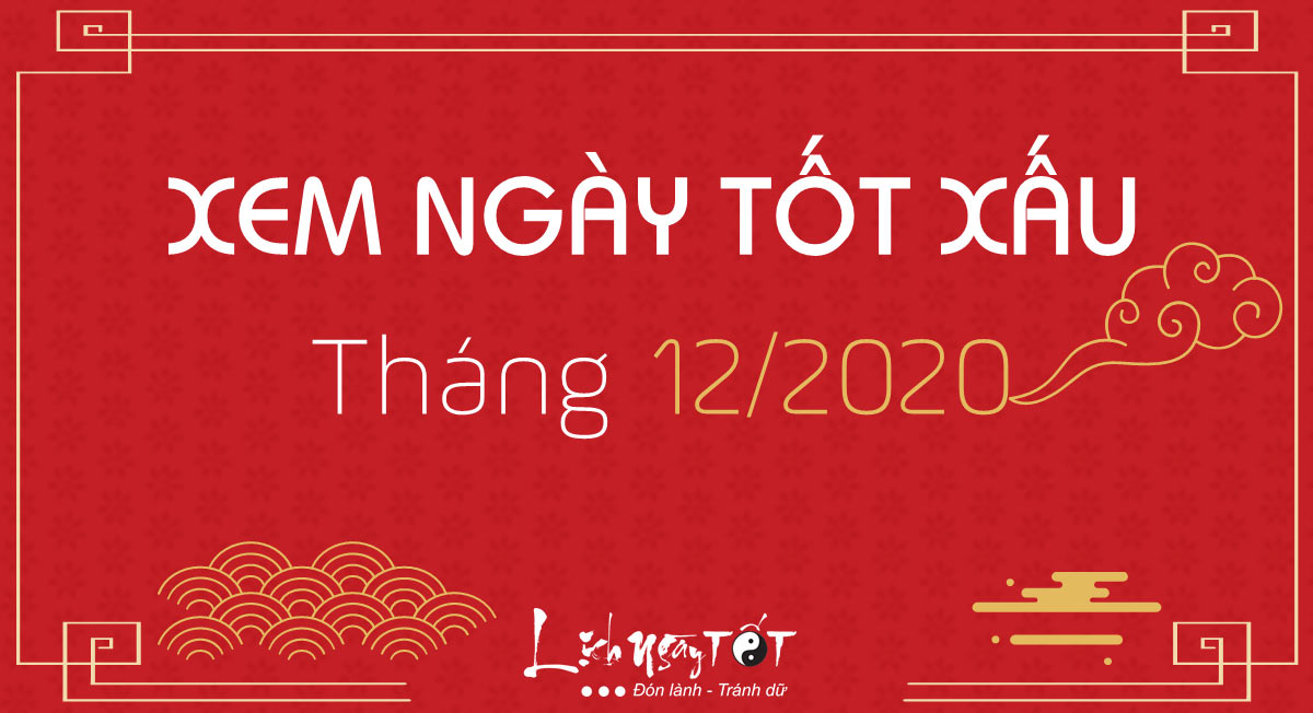 Xem ngày tốt tháng 12 âm năm 2020: Cưới hỏi, xây nhà, khai trương!