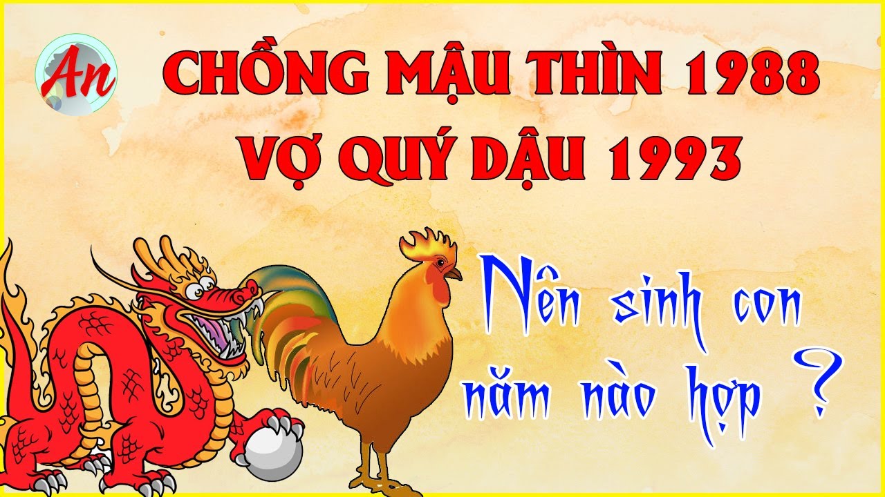 Chồng 1988 vợ 1993 sinh con năm nào tốt? Hướng dẫn chi tiết!